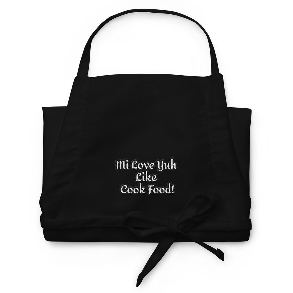 Mi Love Yuh Like Cook Food! | Embroidered Apron