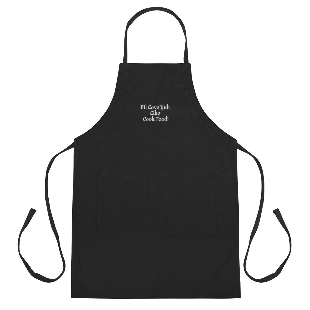Mi Love Yuh Like Cook Food! | Embroidered Apron