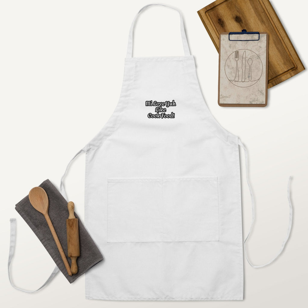 Mi Love Yuh Like Cook Food! | Embroidered Apron
