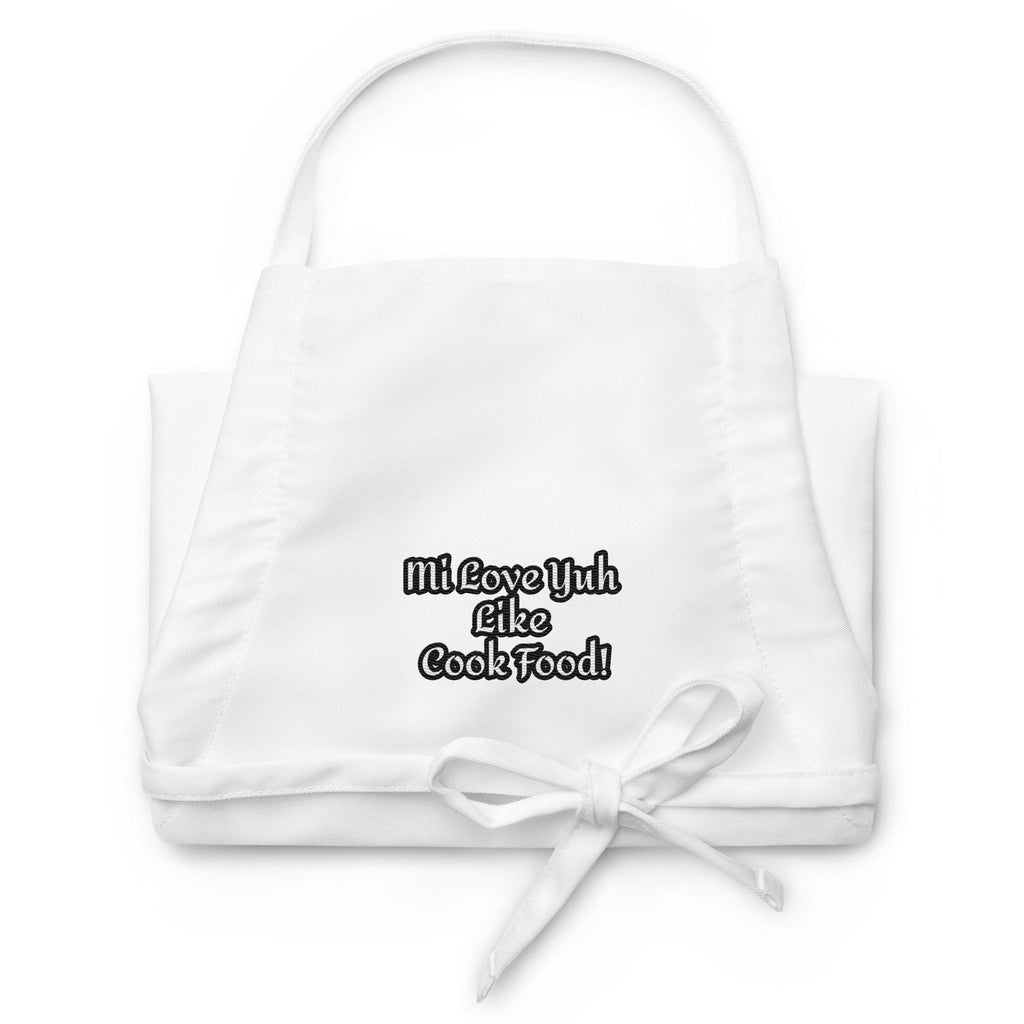 Mi Love Yuh Like Cook Food! | Embroidered Apron