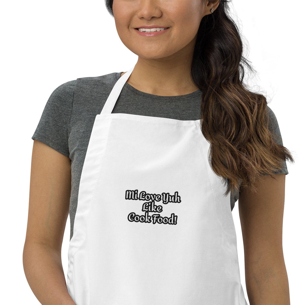 Mi Love Yuh Like Cook Food! | Embroidered Apron