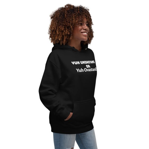 Yuh Undastand or Yuh Ovastand Hoodie 🖤🧥