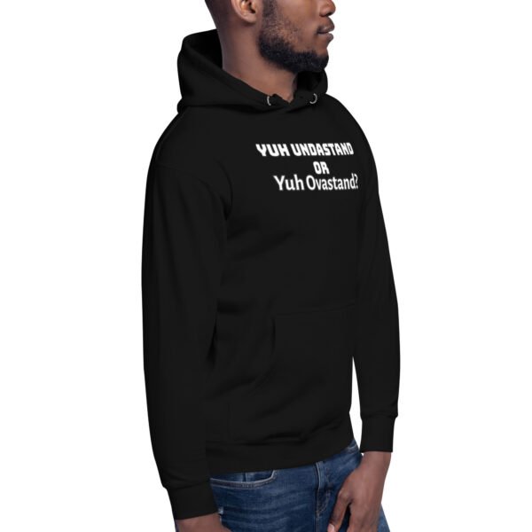 Yuh Undastand or Yuh Ovastand Hoodie 🖤🧥