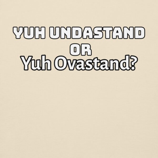 Yuh Undastand or Yuh Ovastand Hoodie 🖤🧥