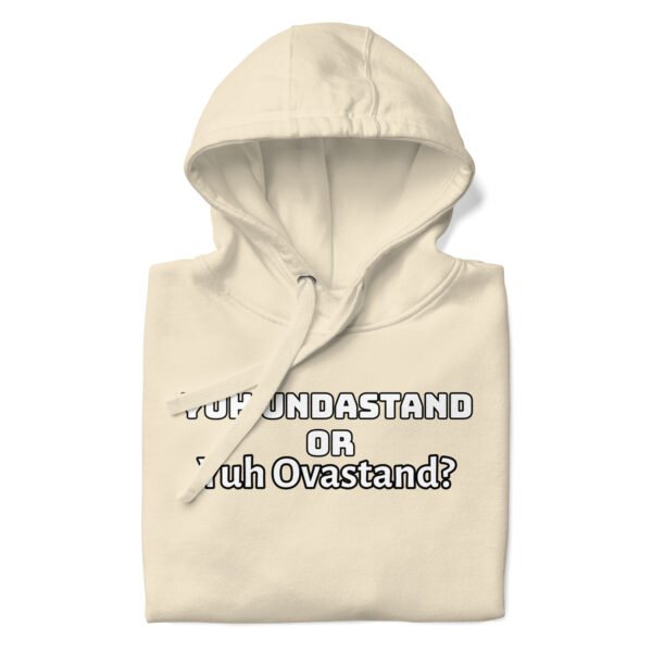 Yuh Undastand or Yuh Ovastand Hoodie 🖤🧥