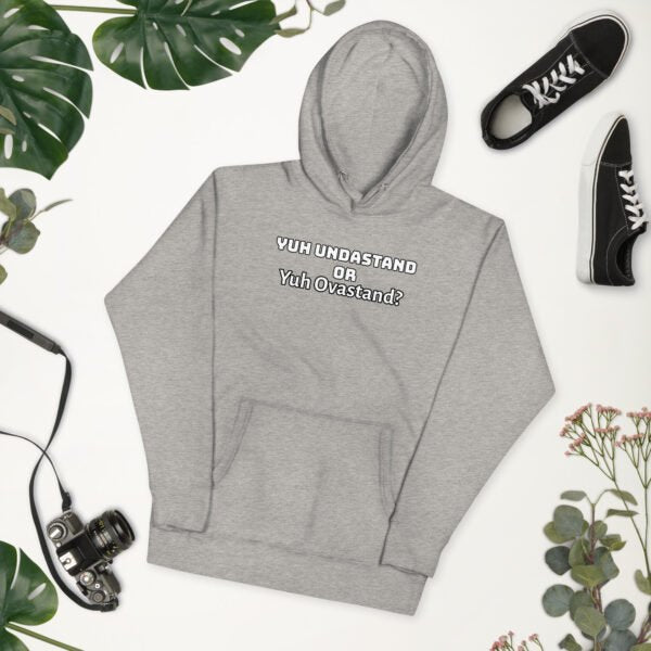 Yuh Undastand or Yuh Ovastand Hoodie 🖤🧥
