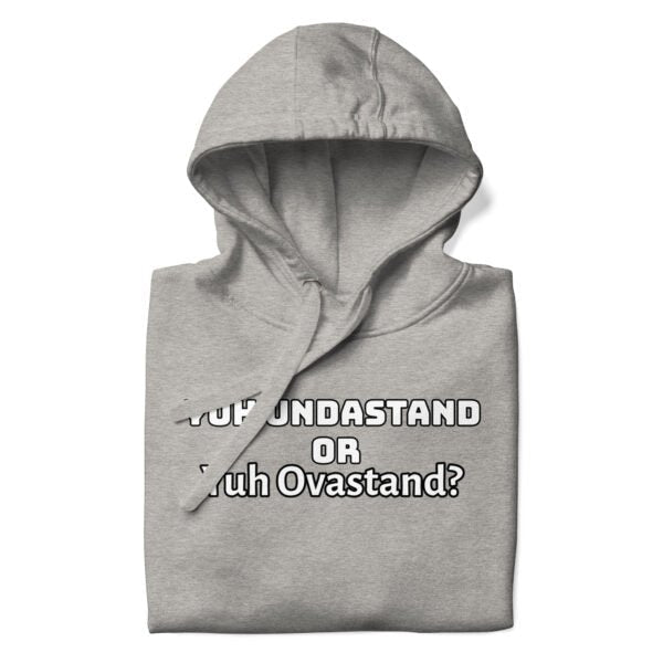 Yuh Undastand or Yuh Ovastand Hoodie 🖤🧥