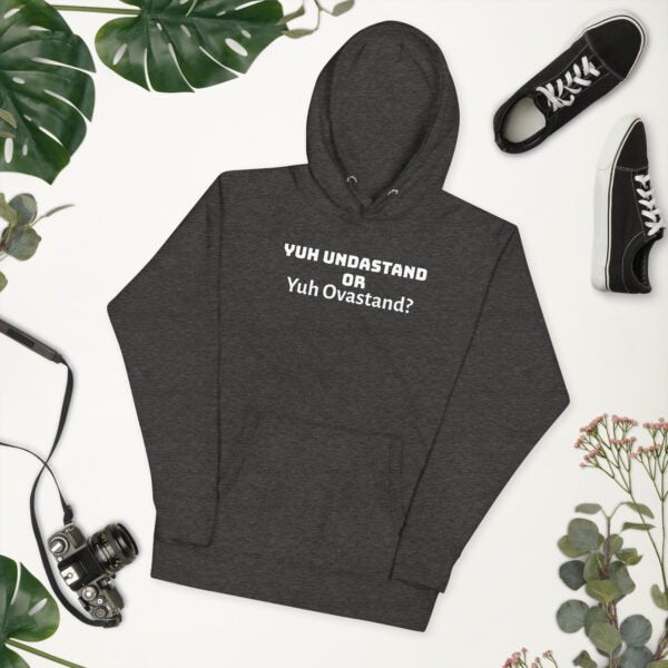 Yuh Undastand or Yuh Ovastand Hoodie 🖤🧥