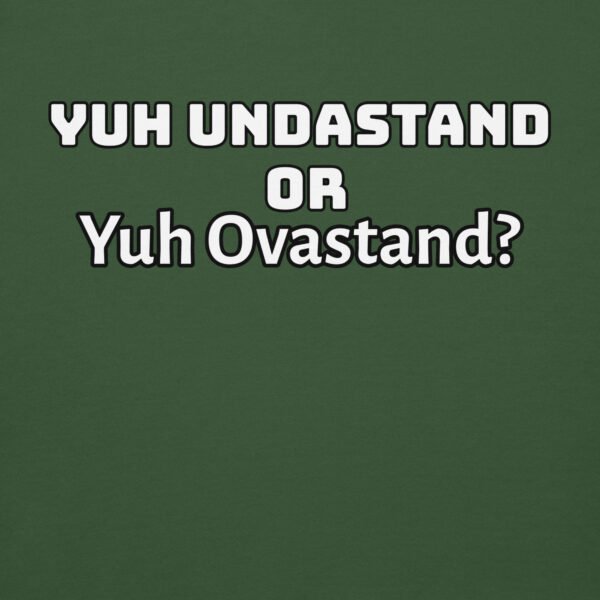 Yuh Undastand or Yuh Ovastand Hoodie 🖤🧥