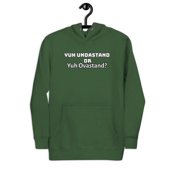 Yuh Undastand or Yuh Ovastand Hoodie 🖤🧥
