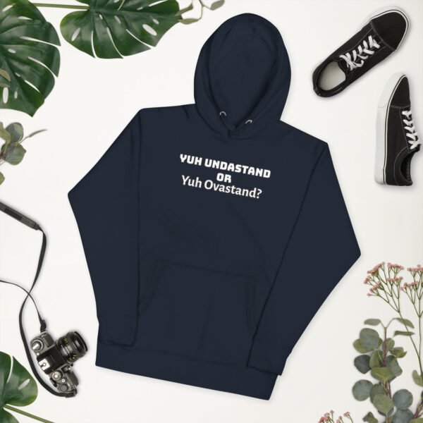 Yuh Undastand or Yuh Ovastand Hoodie 🖤🧥