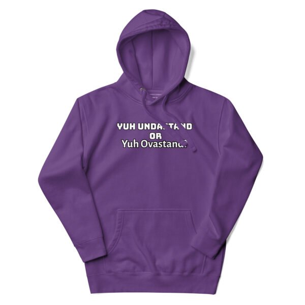 Yuh Undastand or Yuh Ovastand Hoodie 🖤🧥