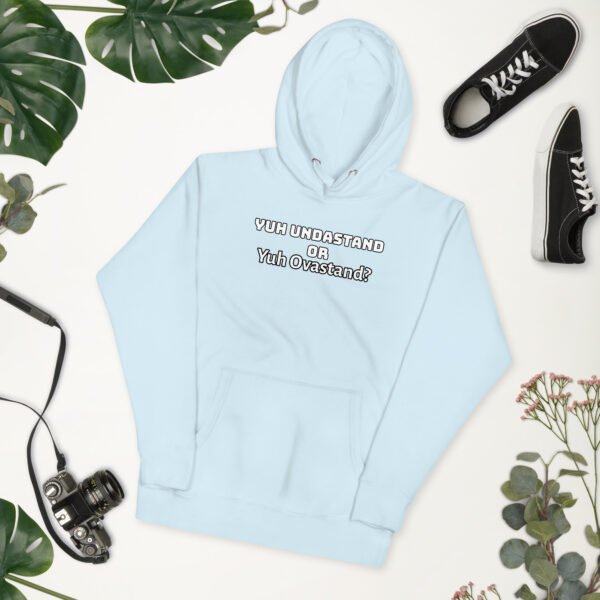 Yuh Undastand or Yuh Ovastand Hoodie 🖤🧥