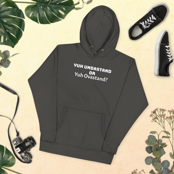 Yuh Undastand or Yuh Ovastand Hoodie 🖤🧥