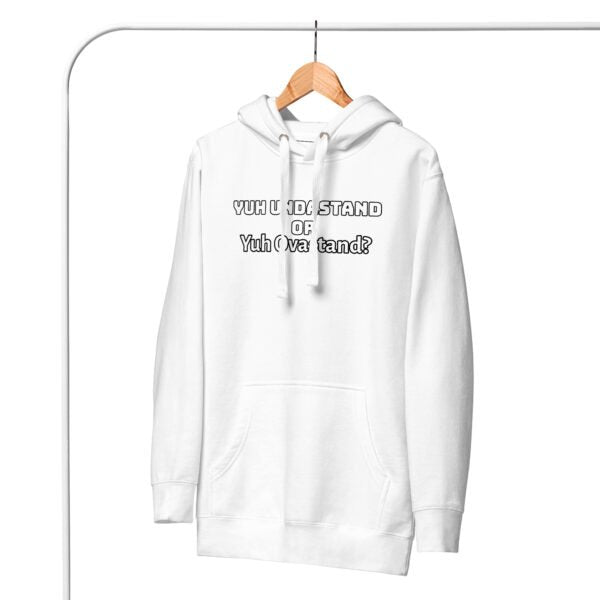 Yuh Undastand or Yuh Ovastand Hoodie 🖤🧥
