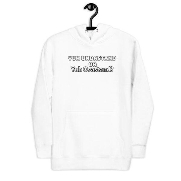 Yuh Undastand or Yuh Ovastand Hoodie 🖤🧥